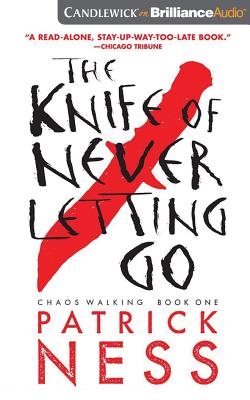 The Knife of Never Letting Go (Chaos Walking #1) By Patrick Ness, Nick Podehl (Read by) Cover Image