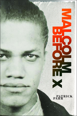 Malcolm Before X (African American Intellectual History)