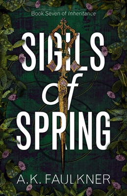 Sigils of Spring (Inheritance #7) By A. K. Faulkner Cover Image