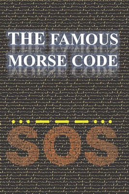 The Famous Morse Code: Learn The Code That changed communication forever?The Short Story of Samuel Morse and the Telegraph and Learn Morse Co Cover Image