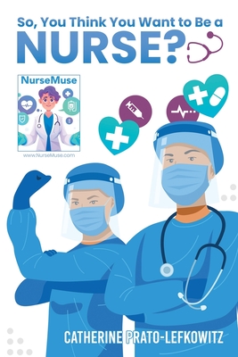 So, You Think You Want to Be a Nurse? Cover Image