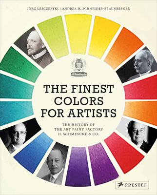 The Finest Colors for Artists: The History of the Art Paint Factory H. Schmincke & Co. Cover Image