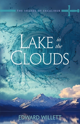 Lake in the Clouds (Shards of Excalibur #3) By Edward Willett Cover Image