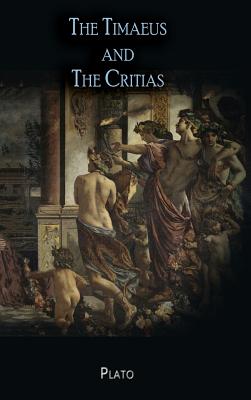 The Timaeus and The Critias By Plato, Benjamin Jowett (Translator), Christian Schulen (Editor) Cover Image