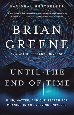 Until the End of Time: Mind, Matter, and Our Search for Meaning in an Evolving Universe