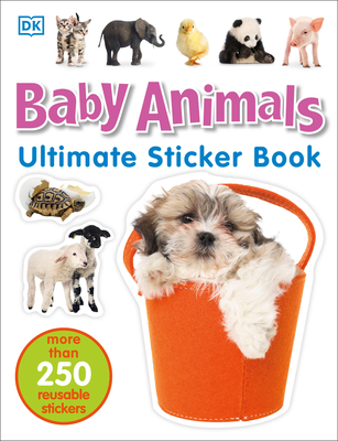 Ultimate Sticker Book: Baby Animals: More Than 250 Reusable Stickers By DK Cover Image