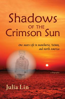 Shadows of the Crimson Sun: One Man's Life in Manchuria, Taiwan, and North America Cover Image