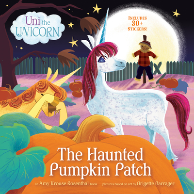 Uni the Unicorn: The Haunted Pumpkin Patch By Amy Krouse Rosenthal, Brigette Barrager (Illustrator) Cover Image