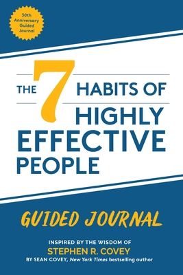 The 7 Habits of Highly Effective People: Guided Journal: (Goals Journal, Self Improvement Book) Cover Image