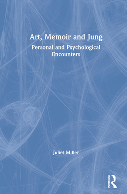 Art, Memoir and Jung: Personal and Psychological Encounters Cover Image