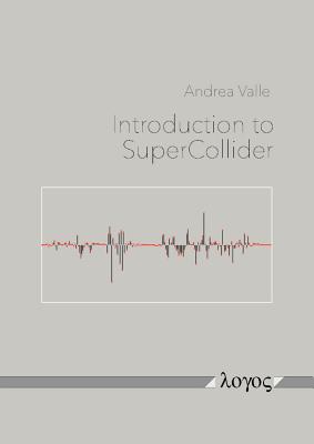 Introduction to Supercollider By Andrea Valle Cover Image