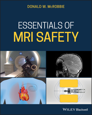 Essentials of MRI Safety By Donald W. McRobbie Cover Image