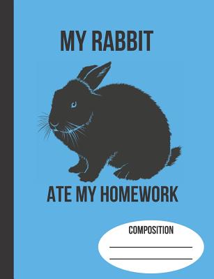 My Rabbit Ate My Homework: School Composition Notebook Cover Image
