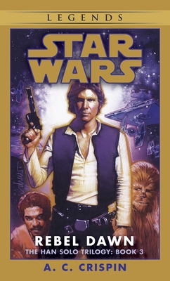 Rebel Dawn: Star Wars Legends (The Han Solo Trilogy) (Star Wars: The Han Solo Trilogy - Legends #3)