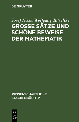 Große Sätze Und Schöne Beweise Der Mathematik: Identität Des Schönen, Allgemeinen, Anwendbaren Cover Image