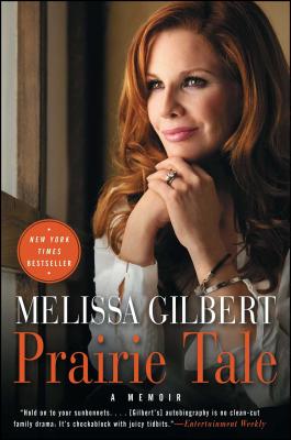 Prairie Tale: A Memoir By Melissa Gilbert Cover Image