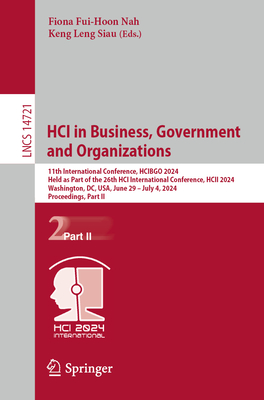 Hci in Business, Government and Organizations: 11th International Conference, Hcibgo 2024, Held as Part of the 26th Hci International Conference, Hcii (Lecture Notes in Computer Science #1472)