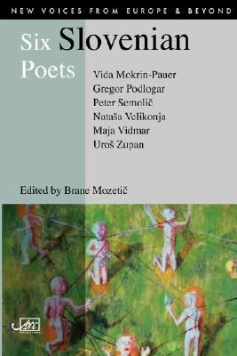 Six Slovenian Poets (New Voices from Europe)