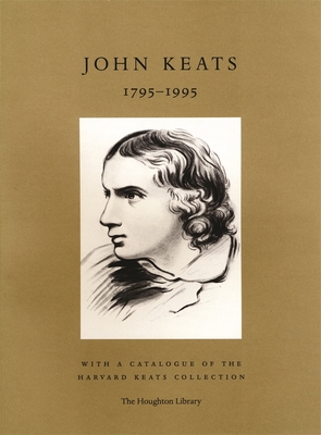 John Keats, 1795-1995: With a Catalogue of the Harvard Keats