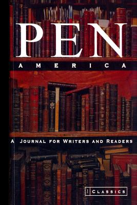 PEN America Issue 1: Classics (Pen America: A Journal for Writers and Readers #1)