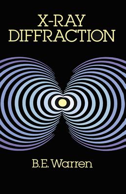 X-Ray Diffraction (Dover Books on Physics) By B. E. Warren Cover Image