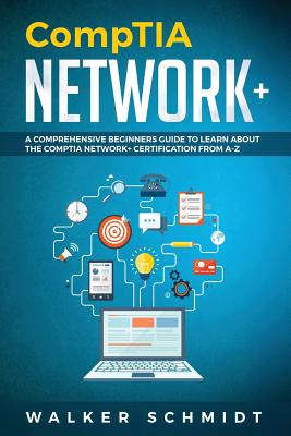 CompTIA Network+: A Comprehensive Beginners Guide to Learn