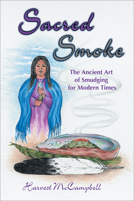 Sacred Smoke: The Ancient Art of Smudging for Modern Times Cover Image