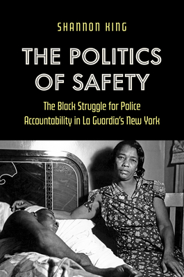 The Politics of Safety: The Black Struggle for Police Accountability in La Guardia's New York Cover Image