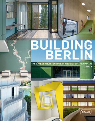 Building Berlin, Vol. 6: The Latest Architecture in and Out of the Capital Cover Image