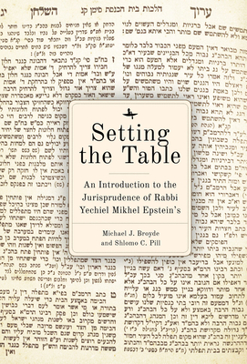 Setting the Table: An Introduction to the Jurisprudence of Rabbi Yechiel Mikhel Epstein's Arukh Hashulhan Cover Image