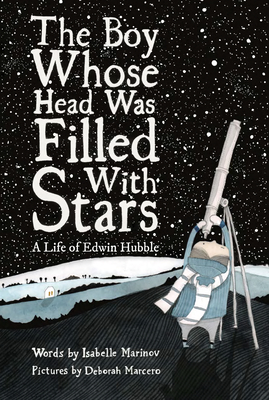 The Boy Whose Head Was Filled with Stars: A Life of Edwin Hubble Cover Image