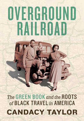 Overground Railroad: The Green Book and the Roots of Black Travel in America Cover Image