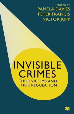 Invisible Crimes: Their Victims and Their Regulation