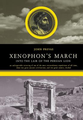Xenophon's March: Into The Lair Of The Persian Lion By John Prevas Cover Image