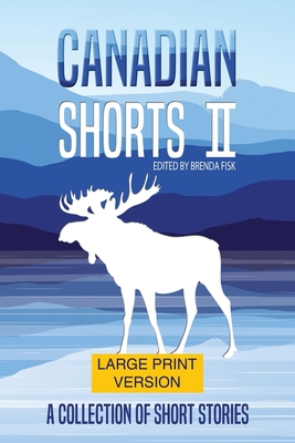 Canadian Shorts II: LARGE PRINT: A Collection of Short Stories Cover Image