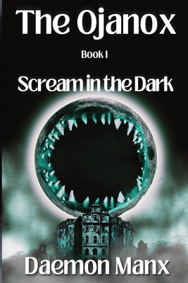 Cover for The Ojanox I: Scream in the Dark