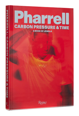 Pharrell: Carbon, Pressure & Time: A Book of Jewels By Pharrell Williams, NIGO® (Contributions by), Tyler the Creator (Contributions by) Cover Image