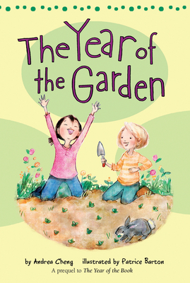 The Year of the Garden (An Anna Wang novel #5) By Andrea Cheng, Patrice Barton (Illustrator) Cover Image