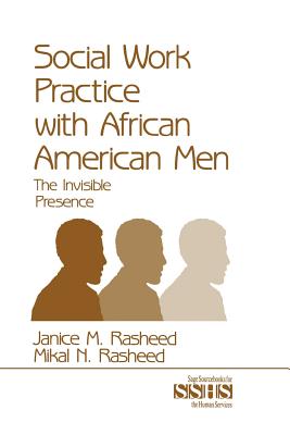 Social Work Practice with African American Men: The Invisible Presence (Sage Sourcebooks for the Human Services #39)