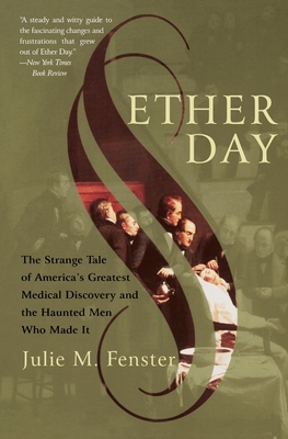 Ether Day: The Strange Tale of America's Greatest Medical Discovery and the Haunted Men Who Made It Cover Image