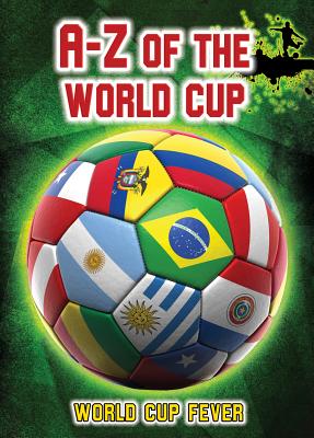 A-Z of the World Cup (World Cup Fever) By Michael Hurley Cover Image