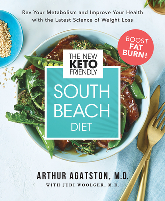The New Keto-Friendly South Beach Diet: Rev Your Metabolism and Improve Your Health with the Latest Science of Weight Loss Cover Image