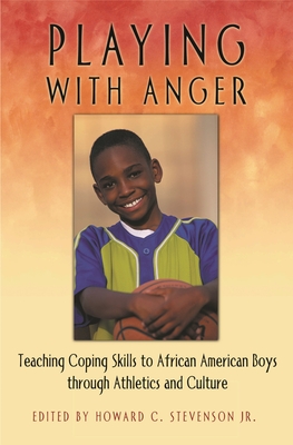 Playing with Anger: Teaching Coping Skills to African American Boys Through Athletics and Culture (Race and Ethnicity in Psychology)