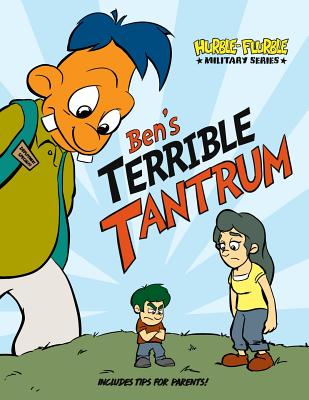 Military Hurble Flurble Ben's Terrible Tantrum By Joel Phillip Brandley, Duke Brandley (Illustrator) Cover Image