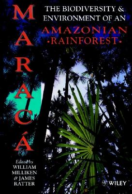 Maraca: The Biodiversity and Environment of an Amazonian Rainforest By William Milliken (Editor), James A. Ratter (Editor) Cover Image