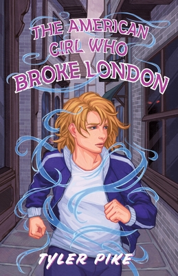 The American Girl Who Broke London By Tyler Pike Cover Image