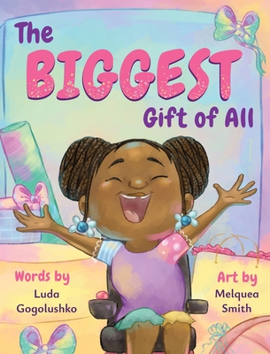 The Biggest Gift of All By Luda Gogolushko, Melquea Smith (Illustrator) Cover Image