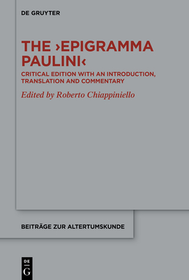 The >Epigramma Paulini: Critical Edition with an Introduction, Translation and Commentary Cover Image