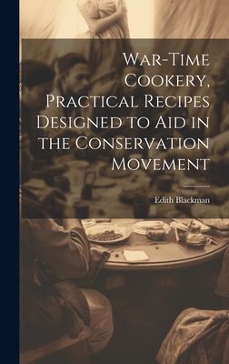War-time Cookery, Practical Recipes Designed to aid in the Conservation Movement Cover Image
