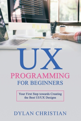 UX Programming for Beginners: Your First Step towards Creating the Best UI/UX Designs Cover Image
